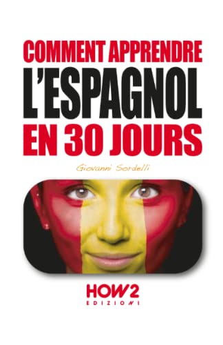 COMMENT APPRENDRE L’ESPAGNOL EN 30 JOURS COMMENT APPRENDRE L’ESPAGNOL EN 30 JOURS
