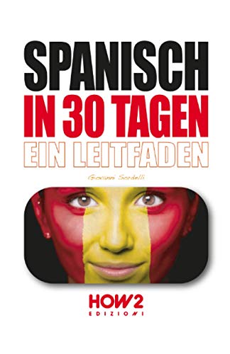 SPANISCH IN 30 TAGEN: Ein Leitfaden von HOW2 Edizioni