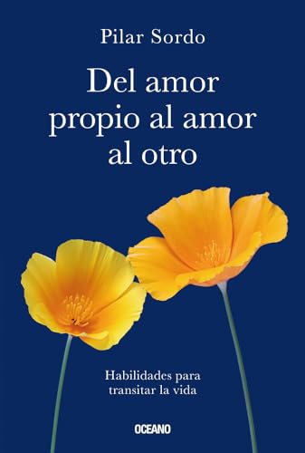 Del amor propio al amor al otro / From Self-Love to Love for Others: Habilidades Para Transitar La Vida von Oceano