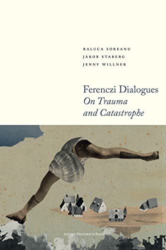 Ferenczi Dialogues: On Trauma and Catastrophe (Figures of the Unconscious, 19, Band 19) von Leuven University Press