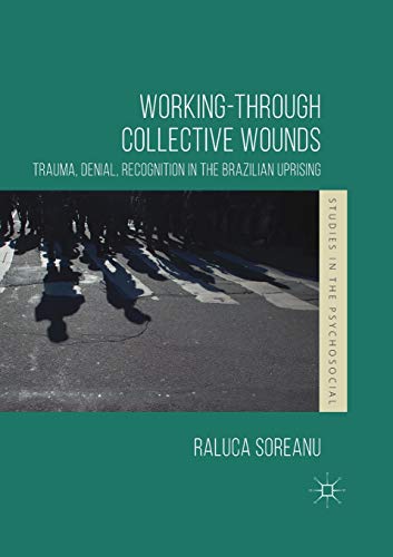 Working-through Collective Wounds: Trauma, Denial, Recognition in the Brazilian Uprising (Studies in the Psychosocial) von MACMILLAN