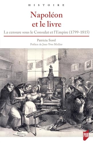 Napoléon et le livre: La censure sous le Consulat et l'Empire (1799-1815)