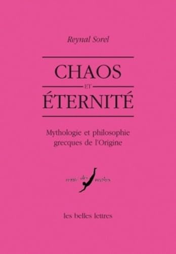 Chaos Et Eternite: Mythologie Et Philosophie Grecques de l'Origine (Verite Des Mythes, Band 25)