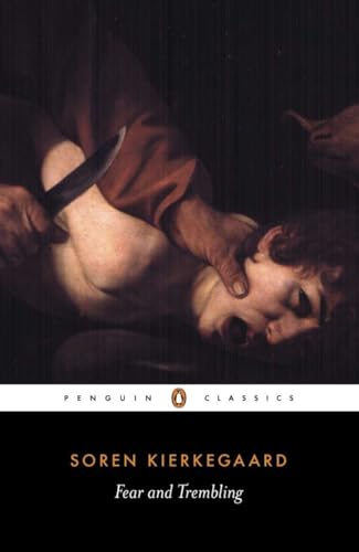 Fear and Trembling: Dialectical Lyric by Johannes De Silentio (Penguin Classics)