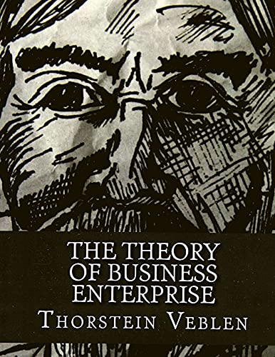 Theory of Business Enterprise - Difference Between Making Goods and Making Money von Intell World Publishers