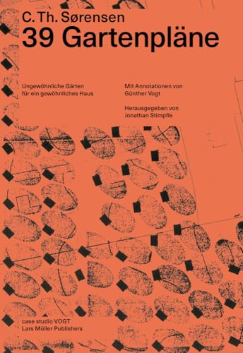 39 Gartenpläne: Ungewöhnliche Gärten für ein gewöhnliches Haus von Lars Muller Publishers