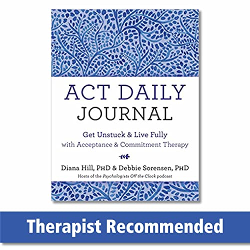 ACT Daily Journal: Get Unstuck and Live Fully with Acceptance and Commitment Therapy von New Harbinger