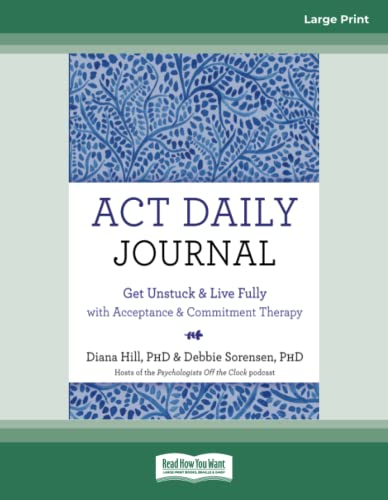 ACT Daily Journal: Get Unstuck and Live Fully with Acceptance and Commitment Therapy von ReadHowYouWant