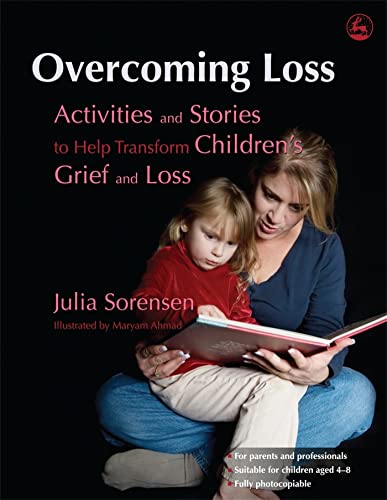 Overcoming Loss: Activities and Stories to Help Transform Children's Grief and Loss Overcoming Loss: Activities and Stories to Help Transform Children's Grief and Loss von Jessica Kingsley Publishers