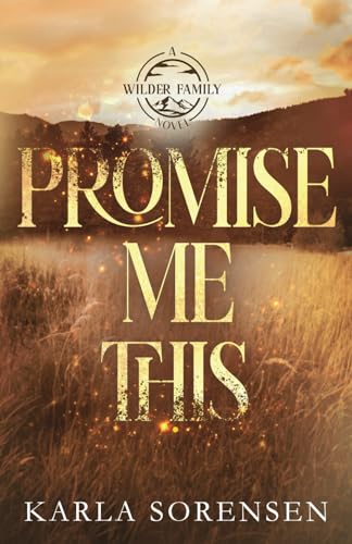 Promise Me This: Alternate Paperback (Wilder Family Alternate Paperbacks, Band 3) von Independently published