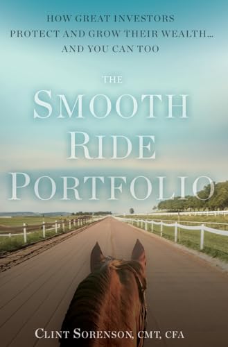 The Smooth Ride Portfolio: How Great Investors Protect and Grow Their Wealth...and You Can Too von Lioncrest Publishing