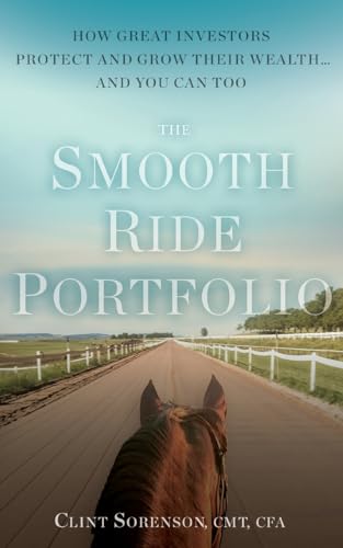 The Smooth Ride Portfolio: How Great Investors Protect and Grow Their Wealth…and You Can Too