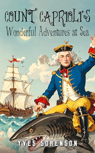 Count Caprioli's Wonderful Adventures at Sea Count Caprioli's Wonderful Adventures at Sea von Prime Seven Media