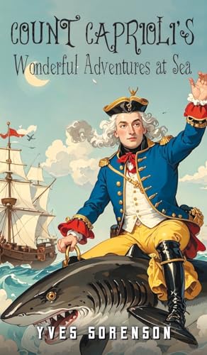 Count Caprioli's Wonderful Adventures at Sea von Prime Seven Media
