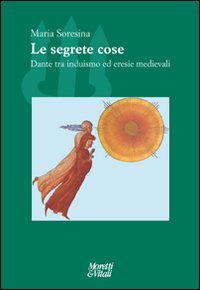 Le segrete cose. Dante tra induismo ed eresie Medievale (Italienisch) Taschenbuch (Il tridente. Campus)