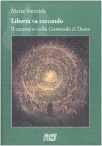 Libertà va cercando. Il catarismo nella «Commedia» di Dante (Il tridente. Campus) von Moretti & Vitali