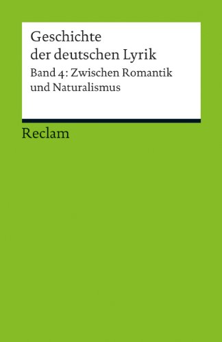 Geschichte der deutschen Lyrik: Band 4: Zwischen Romantik und Naturalismus (Reclams Universal-Bibliothek)