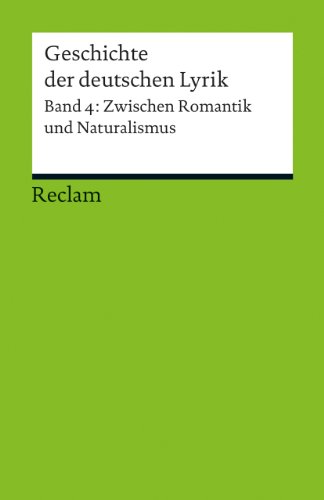 Geschichte der deutschen Lyrik: Band 4: Zwischen Romantik und Naturalismus: Sorg, Bernhard – Deutsch-Lektüre, Deutsche Klassiker der Literatur (Reclams Universal-Bibliothek) von Reclam, Philipp, jun. GmbH, Verlag