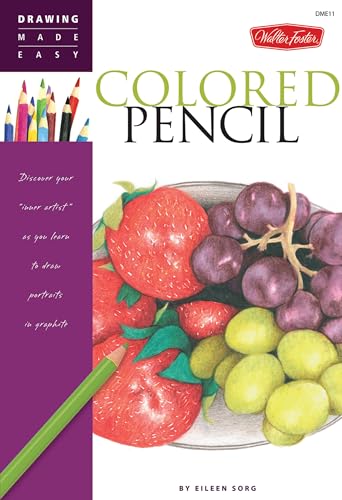 Colored Pencil: Discover Your Inner Artist as You Learn to Draw a Range of Popular Subjects in Colored Pencil (Drawing Made Easy)