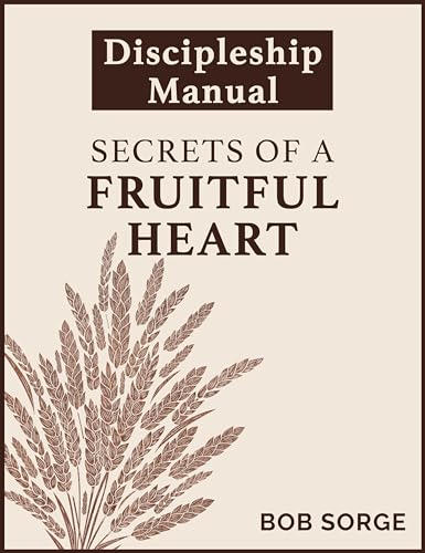 Secrets of a Fruitful Heart Discipleship Manual von Oasis House