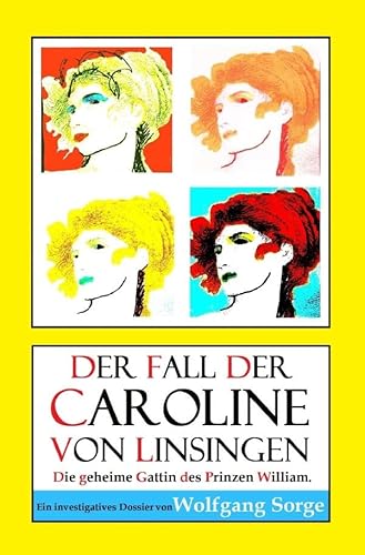 Der Fall der Caroline von Linsingen: Die geheime Gattin des Prinzen William. von epubli GmbH