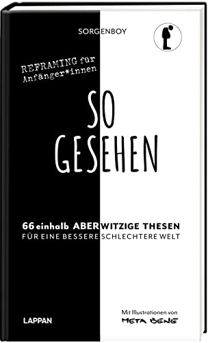 So gesehen!: 66 1/2 aberwitzige Ideen für eine bessere Welt | Anders Denken mit einem Geschenkbuch vom Sorgenboy | Illustriert von meta bene | Ideales Geburtstagsgeschenk von Lappan