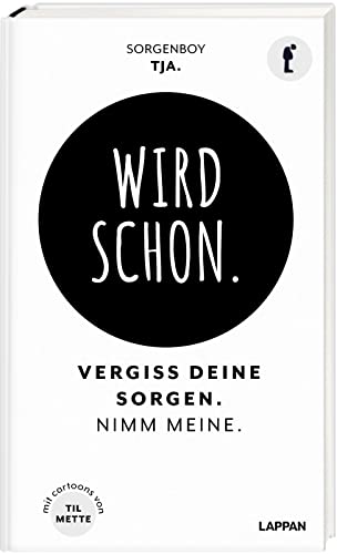 Wird schon.: Vergiss deine Sorgen. Nimm meine. | Das Ablenkungsbuch für alle, die ihre Sorgen loswerden wollen