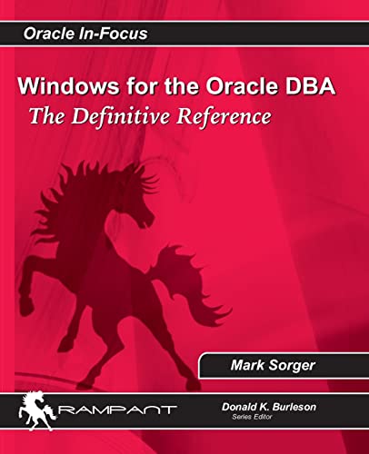 Windows for the Oracle DBA: The Definitive Reference (Oracle In-Focus, Band 44) von Rampant Techpress