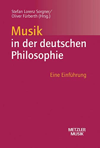 Musik in der deutschen Philosophie: Eine Einführung von J.B. Metzler