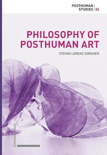 Philosophy of Posthuman Art (Posthuman Studies)