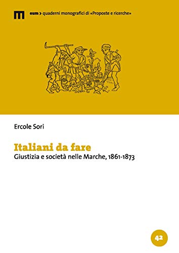Italiani da fare. Giustizia e società nelle Marche, 1861-1873 Italiani da fare. Giustizia e società nelle Marche, 1861-1873 von Eum - Centro Edizioni Università di Macerata