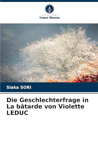 Die Geschlechterfrage in La bâtarde von Violette LEDUC von Verlag Unser Wissen