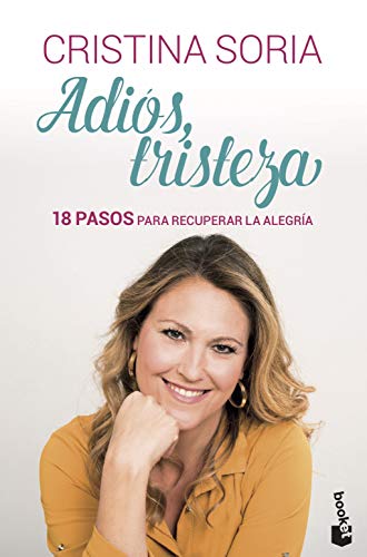 Adiós, tristeza: 18 pasos para recuperar la alegría (Vivir Mejor)