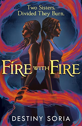 Fire with Fire: The epic contemporary fantasy of dragons and sisterhood