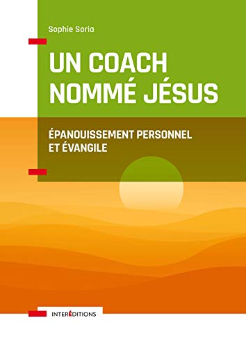 Un coach nommé Jésus - Épanouissement personnel et Evangile: Épanouissement personnel et Evangile Un coach nommé Jésus - Épanouissement personnel et Evangile: Épanouissement personnel et Evangile von INTEREDITIONS