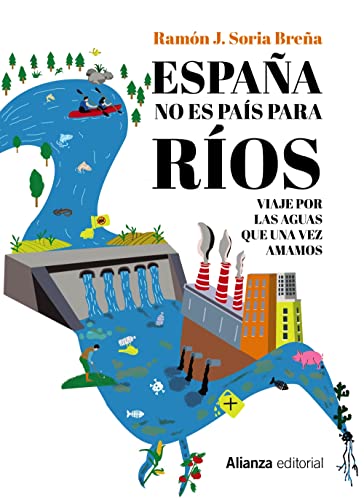 España no es país para ríos: Viaje por las aguas que una vez amamos (Libros Singulares (LS), Band 352) von ALIANZA EDITORIAL