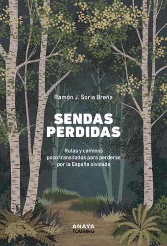 Sendas perdidas: Rutas y caminos poco transitados para perderse por la España olvidada (Guías Singulares) von Anaya Touring