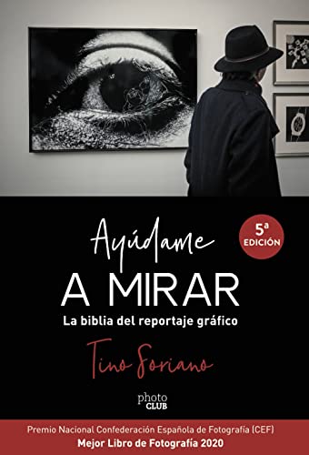Ayúdame a mirar. La biblia del reportaje gráfico (PHOTOCLUB) von ANAYA MULTIMEDIA