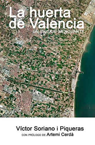 La huerta de Valencia: Un paisaje menguante La huerta de Valencia: Un paisaje menguante