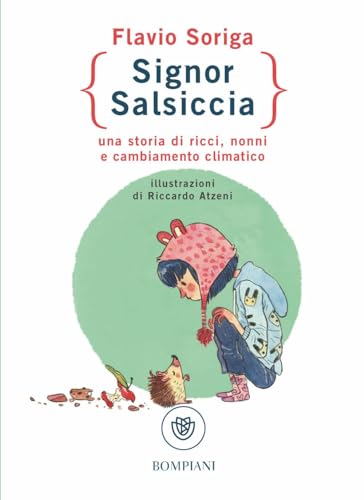 Signor Salsiccia. Una storia di ricci, nonni e cambiamento climatico (Ragazzi) von Bompiani