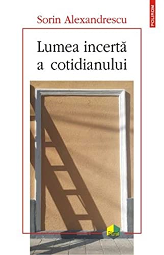 Lumea Incerta A Cotidianului