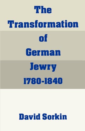 The Transformation of German Jewry, 1780-1840 (Studies in Jewish History) von OUP USA