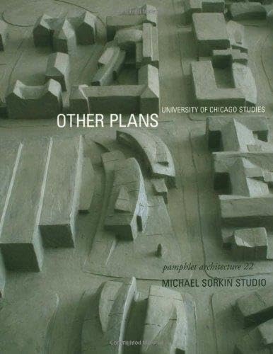 Pamphlet Architecture 22: Other Plans University of Chicago Studies 1998-2000