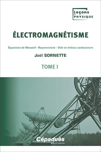 Électromagnétisme. Tome 1 - Équations de Maxwell - Rayonnement - Vide et milieux conducteurs von Editions Cépaduès