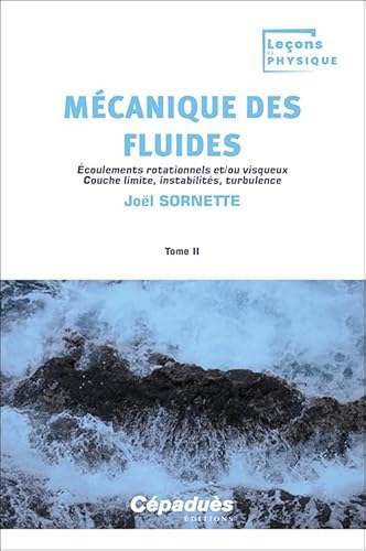 Mécanique des fluides. Tome 2. Écoulements rotationnels et/ou visqueux. Couche limite, instabilités, turbulence