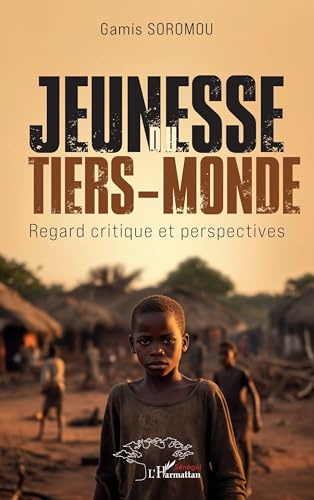 Jeunesse du tiers monde: Regard critique et perspectives von Editions L'Harmattan