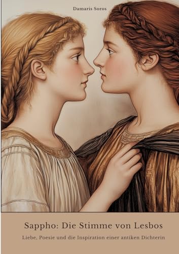 Sappho: Die Stimme von Lesbos: Liebe, Poesie und die Inspiration einer antiken Dichterin von tredition