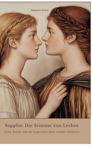 Sappho: Die Stimme von Lesbos: Liebe, Poesie und die Inspiration einer antiken Dichterin von tredition