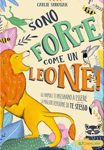 Sono forte come un leone! Ediz. illustrata (Crescere) von Crealibri