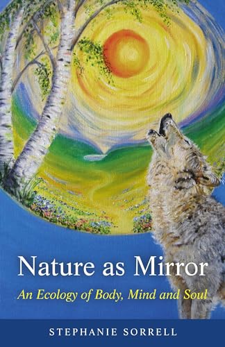 Nature as Mirror: An Ecology of Body, Mind and Soul von Obooks